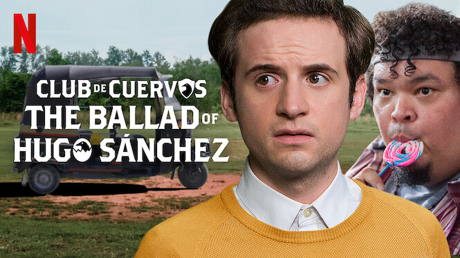 Club de Cuervos Presents The Ballad of Hugo Sánchez (2018
